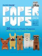 Paper Pups: 20 Easy-To-Make Puppies di Papermade edito da POWERHOUSE BOOKS