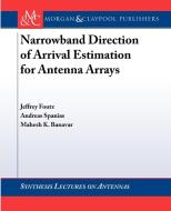 Narrowband Direction of Arrival Estimation for Antenna Arrays di Jeffrey Foutz, Andreas Spanias, Mahesh K. Banavar edito da Morgan & Claypool Publishers