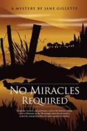 No Miracles Required di Jane Gillette edito da Wasteland Press