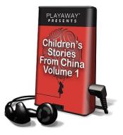 Children's Stories from China, Volume 1: The Magical Dog Panhu/The Archer Yi/The Wise Emperor Shun/Dragon's Gate [With Headphones] di Caroline Wheal edito da Findaway World