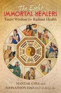 The Eight Immortal Healers di Mantak Chia, Johnathon Dao edito da Inner Traditions Bear and Company
