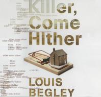 Killer Come Hither di Louis Begley edito da HighBridge Audio