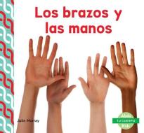 SPA-BRAZOS Y LAS MANOS (ARMS & di Julie Murray edito da ABDO KIDS