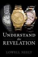 Understand The Revelation di Lowell Neely edito da XULON PR