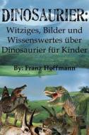 Dinosaurier: Witziges di Franz Hoffmann edito da Speedy Kids