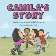 Camila's Story di Camila Athill-Fonseca edito da CHALFANT ECKERT PUB
