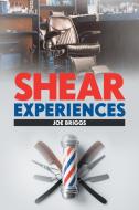 Shear Experiences di Joe Briggs edito da Page Publishing Inc