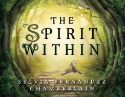 The Spirit Within di Sylvia Chamberlain edito da BOOKBABY