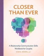 Closer Than Ever: A Relationship Communication Skills Workbook for Couples di Sonya Jensen edito da ROCKRIDGE PR