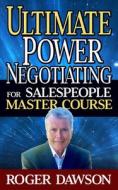 Ultimate Power Negotiating For Salespeople Master Course di Roger Dawson edito da G&D Media