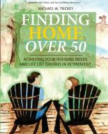 Finding Home Over 50 di Michael W Trickey edito da Finding Home Books, Llc