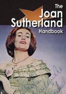 The Joan Sutherland Handbook - Everything You Need To Know About Joan Sutherland edito da Tebbo