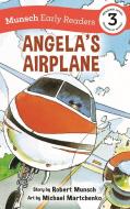 Angela's Airplane Early Reader di Robert Munsch edito da ANNICK PR