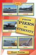 From Piers to Eternity di Hazel Preller edito da New Generation Publishing