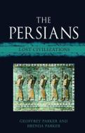 The Persians di Geoffrey Parker, Brenda Parker edito da Reaktion Books