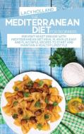 The Mediterranean Diet For Beginners di Lacy Holland edito da Lacy Holland