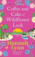 Coffee and Cake at Wildflower Lock di Hannah Lynn edito da BOLDWOOD BOOKS LTD