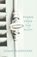 Poems From The Alley di Blanshard Susan Blanshard edito da Page Addie