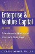 Enterprise and Venture Capital: A Business Builder's and Investor's Handbook di Christopher C. Golis edito da Allen & Unwin Academic