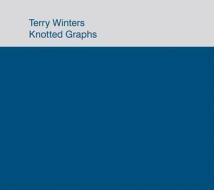 Terry Winters: Knotted Graphs edito da MATTHEW MARKS GALLERY