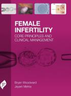 Female Infertility di Bryan Woodward, Jayant Mehta edito da JP Medical Ltd