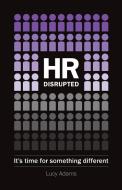 HR Disrupted di Lucy Adams edito da Practical Inspiration Publishing