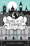 Jewel of the Thames: A Portia Adams Adventure di Angela Misri edito da Fierce Ink Press