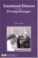 Emotional Distress: Proving Damages di Jon R.  Abele edito da LAWYERS & JUDGES PUB