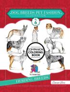 Dog Breeds Pet Fashion Illustration Encyclopedia Coloring Companion Book: Volume 6 Herding Breeds di Laurren Darr edito da Left Paw Press, LLC