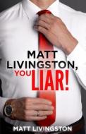 Matt Livingston, You Liar! di Livingston Matt Livingston edito da WiDo Publishing