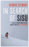 In Search of Sisu: A Path to Contentment via the Highest Point on Every Continent di Geordie Stewart edito da LIGHTNING SOURCE INC