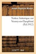 Notice Historique Sur Veurey-En-Dauphin di Mouton-J-H edito da Hachette Livre - Bnf