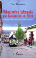 Urbanisation informelle par l'autogestion au Pérou di Fanny Chagnollaud edito da Editions L'Harmattan