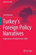 Turkey¿s Foreign Policy Narratives di Toni Alaranta edito da Springer International Publishing