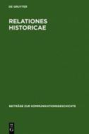 Relationes Historicae: Ein Bestandsverzeichnis Der Deutschen Messrelationen Von 1583 Bis 1648 edito da Walter de Gruyter