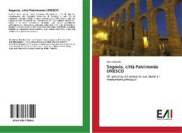Segovia, città Patrimonio UNESCO di Gloria Borello edito da Edizioni Accademiche Italiane