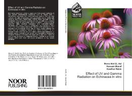 Effect of UV and Gamma Radiation on Echinacea In vitro di Mona Abd EL Aal, Hossam Manaf, Kawthar Rabie edito da Noor Publishing