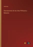 Descripciones de las Islas Pithiusas y Baleares di Anónimo edito da Outlook Verlag