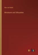 Miniaturen und Silhouetten di Max Von Boehn edito da Outlook Verlag