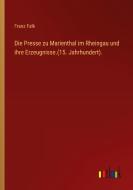 Die Presse zu Marienthal im Rheingau und ihre Erzeugnisse.(15. Jahrhundert). di Franz Falk edito da Outlook Verlag