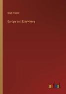 Europe and Elsewhere di Mark Twain edito da Outlook Verlag
