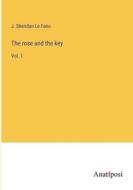The rose and the key di J. Sheridan Le Fanu edito da Anatiposi Verlag