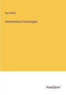 Intermembral Homologies di Burt Wilder edito da Anatiposi Verlag