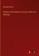 History of the Families of Larcom, Hollis, and McKinley di Montagu Burrows edito da Outlook Verlag