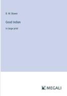 Good Indian di B. M. Bower edito da Megali Verlag