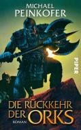 Die Rückkehr der Orks di Michael Peinkofer edito da Piper Verlag GmbH