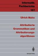 Attributierte Grammatiken und Attributierungsalgorithmen di Ulrich Mahn edito da Springer Berlin Heidelberg