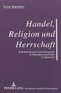 Handel, Religion und Herrschaft di Sven Kuttner edito da Lang, Peter GmbH
