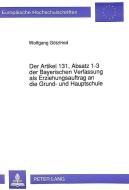 Der Artikel 131, Absatz 1-3 der Bayerischen Verfassung als Erziehungsauftrag an die Grund- und Hauptschule di Wolfgang Götzfried edito da Lang, Peter GmbH