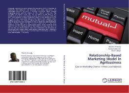 Relationship-Based Marketing Model in Agribusiness di Muchlis Ahmady, Ujang Sumarwan, Budi Suharjo edito da LAP Lambert Academic Publishing